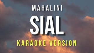 Sial - Mahalini (Karaoke)