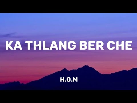 HOM   KA THLANG BER CHE  Lyrics Video