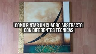 Tutorial 61: Pintando un cuadro abstracto en acrilico con diferentes tecnicas, paso a paso