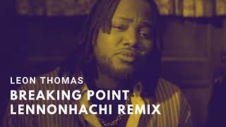Leon Thomas - Breaking Point (LENNONHACHI REMIX)
