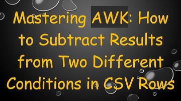 Mastering AWK: How to Subtract Results from Two Different Conditions in CSV Rows