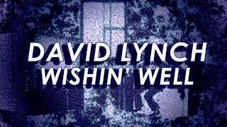 David Lynch - Wishin&#39; Well