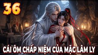 Download lagu Tập 36 - Cái Ôm Chấp Niệm Của Mặc Lâm Ly | Một Mình Thăng Cấp Ở Thế Giới Ngôn Tình Cổ Đại