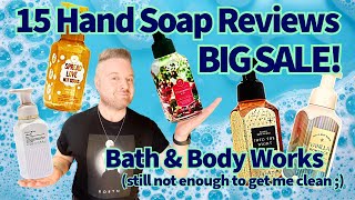 Bath & Body Works - 15 Hand Soap Reviews - Big Sale Happening. It’s a Not Aboot Candles lol. 