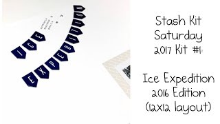 Stash Kit Saturday - 2017 Stash Kit #1:  Ice Expedition 2016 Edition (12x12 layout)