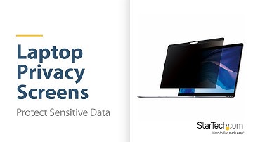 Laptop Privacy Screens | The StarTech.com Advantage