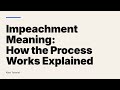 Impeachment Meaning: How the Process Works Explained