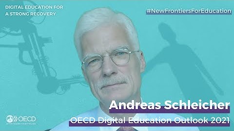 Andreas Schleicher on the OECD Digital Education Outlook 2021