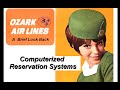 Computer History Airline Reservation Systems: OZARK AIR LINES  (Eastern, North Central, UNIVAC, IBM)