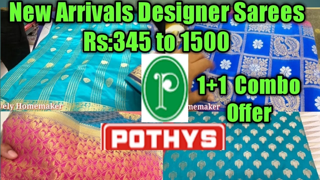 Pothys New Arrivals Designer Sarees Rs345 to 1500 1+1 Combo Offer