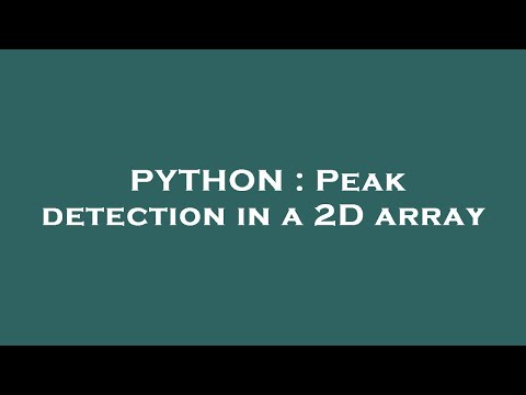 PYTHON : Peak detection in a 2D array