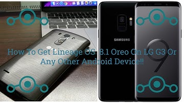 How To Get Lineage OS 8.1 Oreo On LG G3 Or Any Other Android Device!!