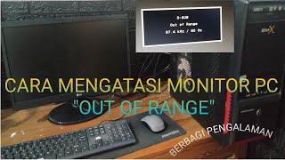 CARA MENGATASI MONITOR OUT OF RANGE. BERBAGI PENGALAMAN.....