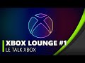 Xbox lounge 1  le talk xbox