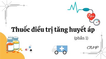 [DƯỢC LÝ] - Bài 12: Thuốc điều trị tăng huyết áp (P.1) | ThS.BS. Lê Kim Khánh _ CTUMP.