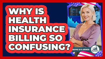 Why Is Health Insurance Billing So Confusing? - Demographic Data Answers