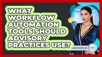 What Workflow Automation Tools Should Advisory Practices Use? - Wealth Advisor Success Hub