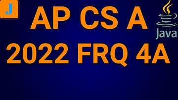 AP Computer Science A 2022 FRQ 4A