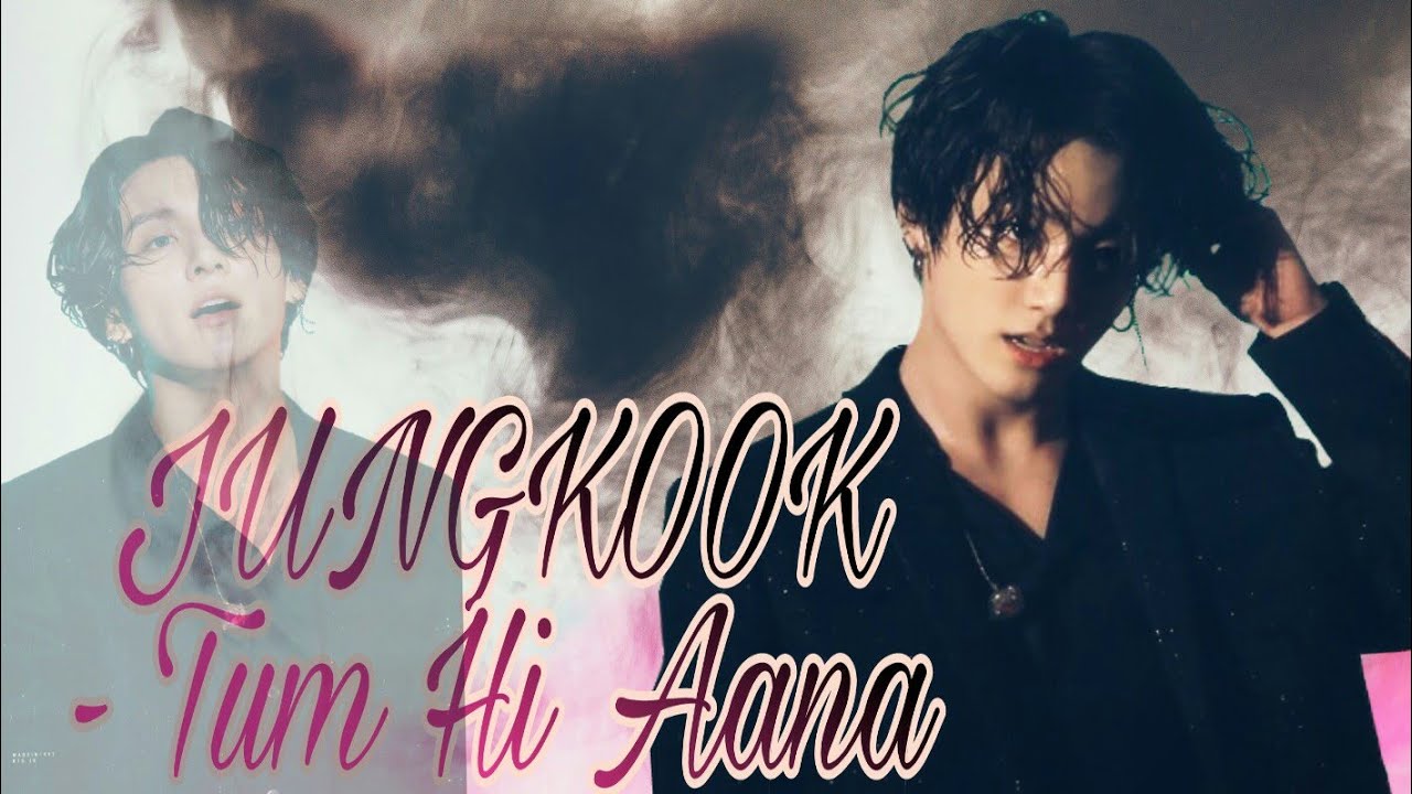 Tum Hi Aana || BTS Jungkook || Hindi Song Korean Mix || FMV