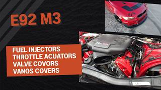 E92 M3 Throttle Actuators, Fuel Injectors &amp; More