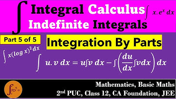 Integral Calculus: Integration by Parts Part 5 | 2nd PUC, Class 12, CA, JEE, Maths