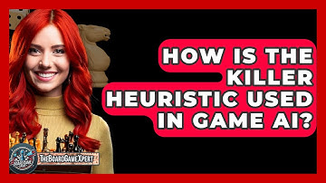 How Is The Killer Heuristic Used In Game AI? - The Board Game Xpert