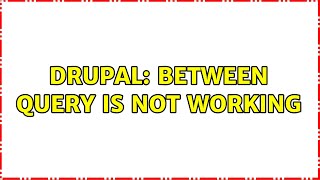 Drupal: Between Query is not working