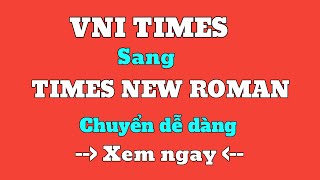 Cách chuyển font chữ VNI-Times sang Time New Roman đơn giản, nhanh chóng