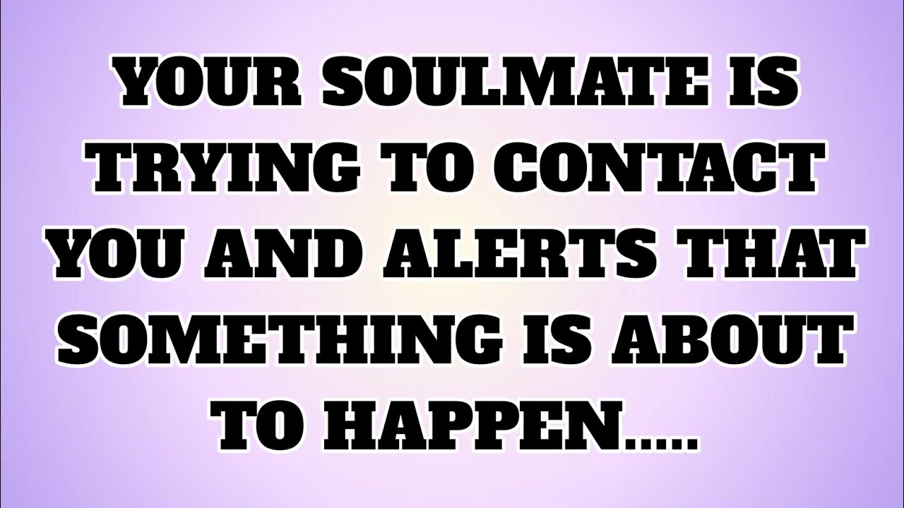 ✝️YOUR SOULMATE IS TRYING TO CONTACT YOU AND ALERTS THAT SOMETHING IS ABOUT TO HAPPEN.....