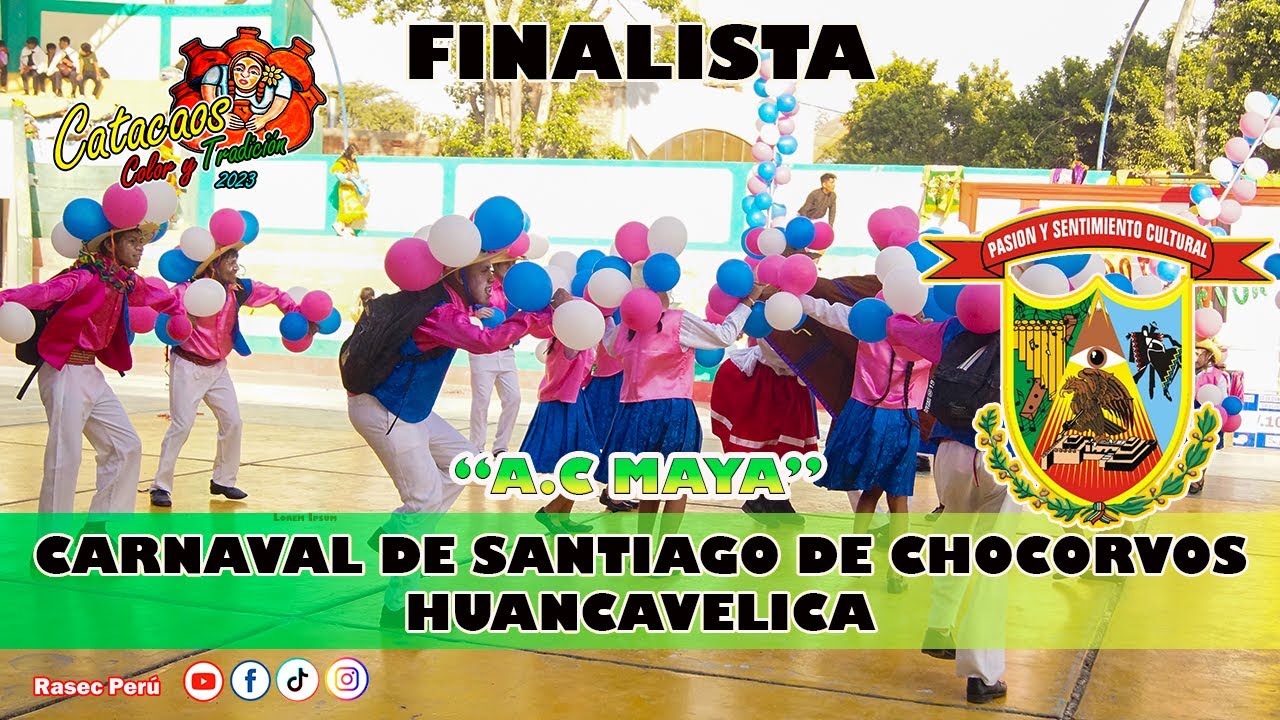 FINAL Carnaval de Santiago de Chocorvos - Huacavelica / A.C Maya / Catacaos, Color y Tradición 2023