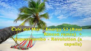 Energy 52 - Café Del Mar (Raul Rincon Remix) -  Superchumbo   Revolution (A Capella) Resimi
