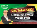 YouTube SEO: Optimizing Your Video Title