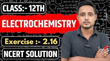 N.C.E.R.T chemistry exercise 2.16 class 12 | class 12 chemistry exercise 2.16 | che exercise 2.16