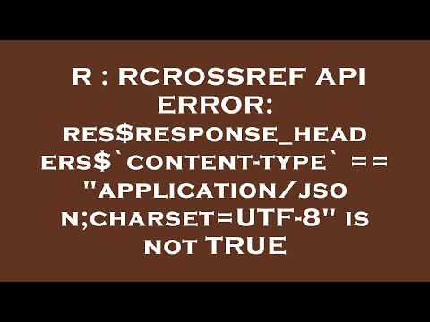 R : RCROSSREF API ERROR: res$response_headers$`content-type` == "application/json;charset=UTF-8" is