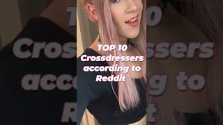 TOP 10 Crossdressers #facts #reddit #mtf #shorts #tg #crossdresser #top10