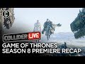 Game of Thrones Season 8 Premiere Recap - Collider Live