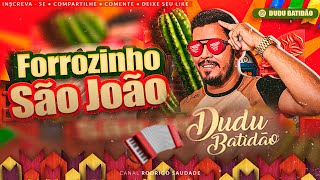 FORROZINHO SÃO JOÃO DUDU BATIDÃO 2024