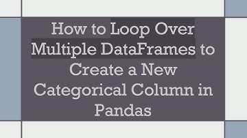 How to Loop Over Multiple DataFrames to Create a New Categorical Column in Pandas