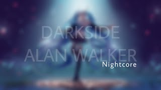 💙Alan Walker - Darkside (Nightcore)💙