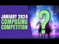 Enter the january 2024 composing competition