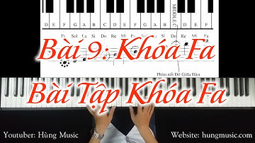 Bài 9 & 9- 1:  Khóa FA -  Xác Định Vị Trí Nốt Khóa FA -  Bài Tập Khóa FA