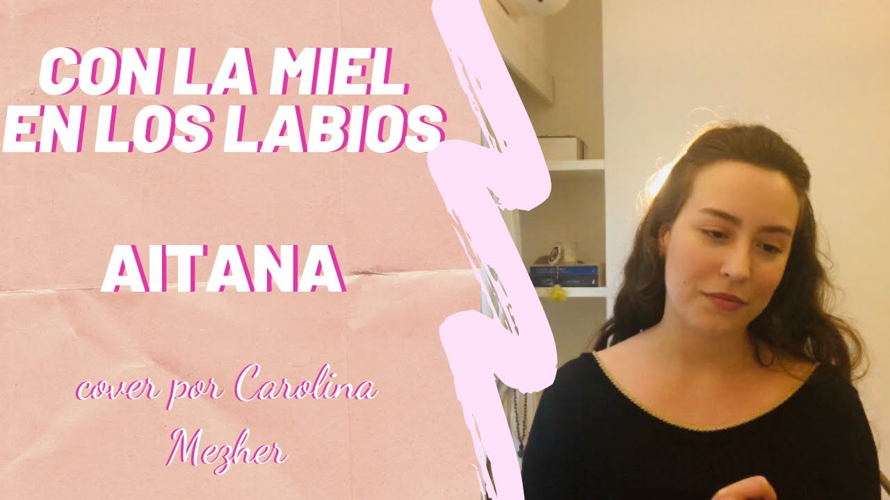Con La Miel En Los Labios - Aitana (cover) - YouTube