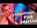 Pink martini  sympathique  je ne veux pas travailler   live dans les annes bonheur