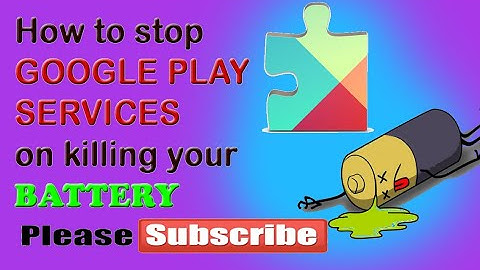 Disabled Google Play Services / The app the kills you android battery secretly.