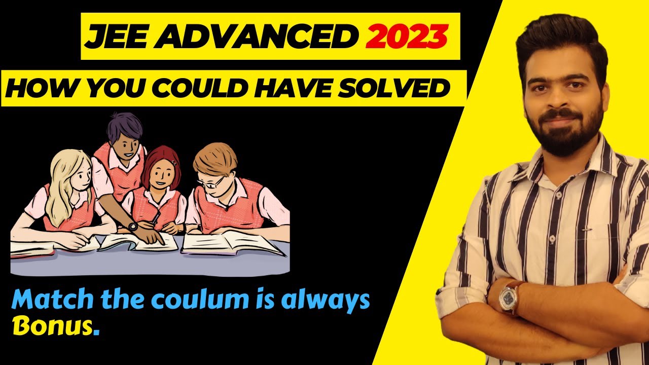 🔥How you could have easily solved Match the Column in JEE Advanced 2023 ...