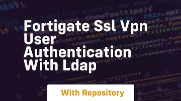 fortigate ssl vpn user authentication with ldap