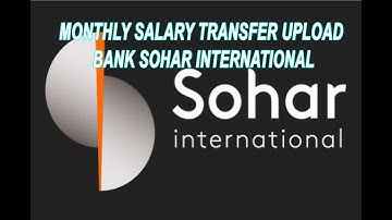MONTHLY SALARY TRANSFER UPLOAD BANK SOHAR INTERNATIONAL