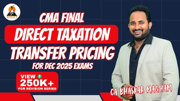 CMA FINAL - DIRECT TAXATION | CLASS 2 | TRANSFER PRICING | REVISION CLASSES | CA BHASKAR MAGHAM