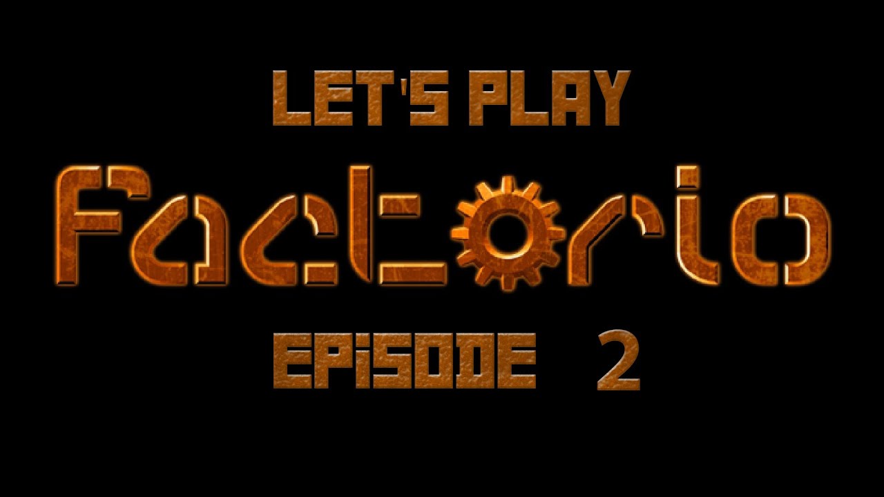 Let's Play FACTORIO Episode 2 - YouTube