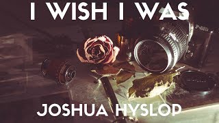 Video-Miniaturansicht von „Joshua Hyslop - I Wish I Was (Lyrics)“